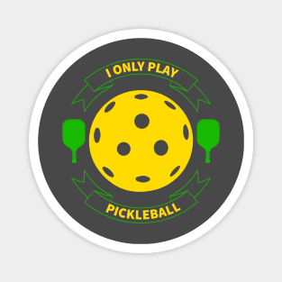 I Only Play Pickleball Magnet